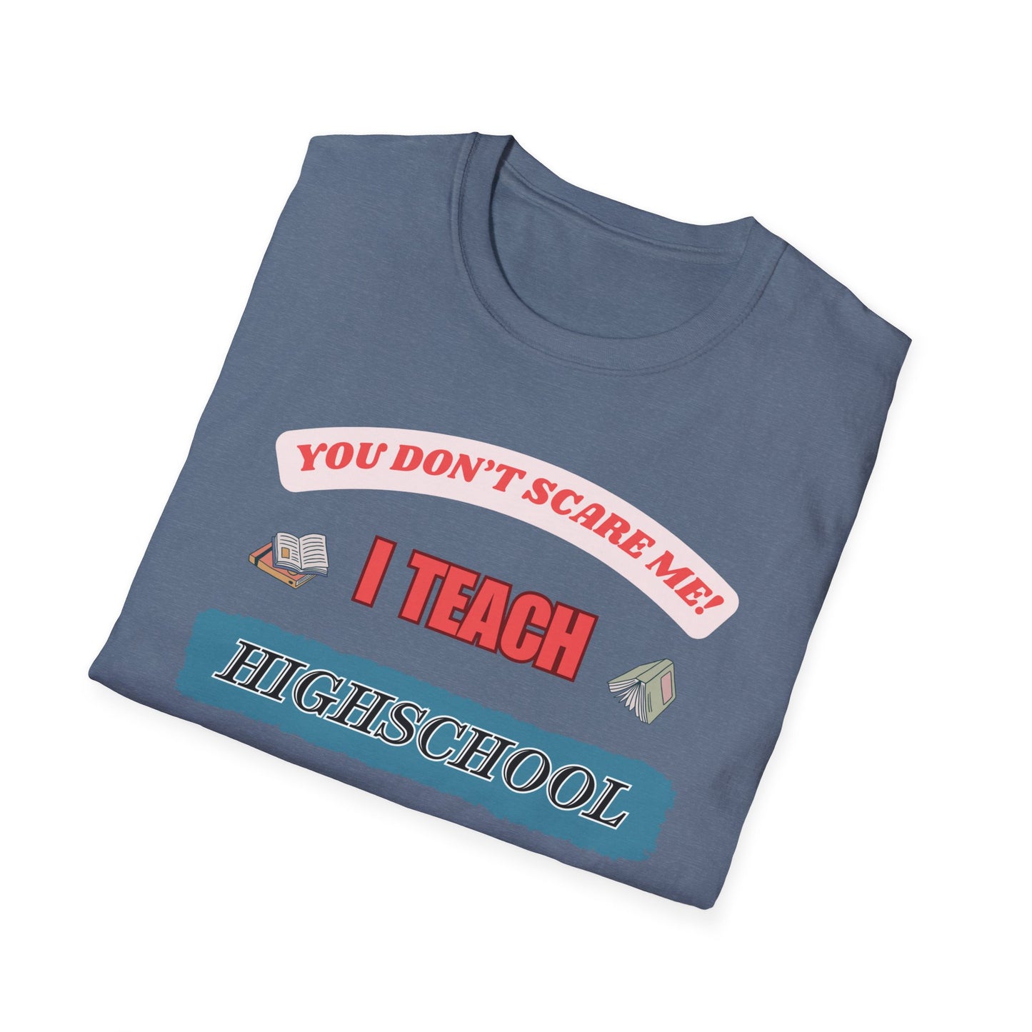 Funny Highschool Teacher Unisex T-Shirt, Back to School Tee, Teacher Gift, School Staff Shirt, Educator Appreciation Top