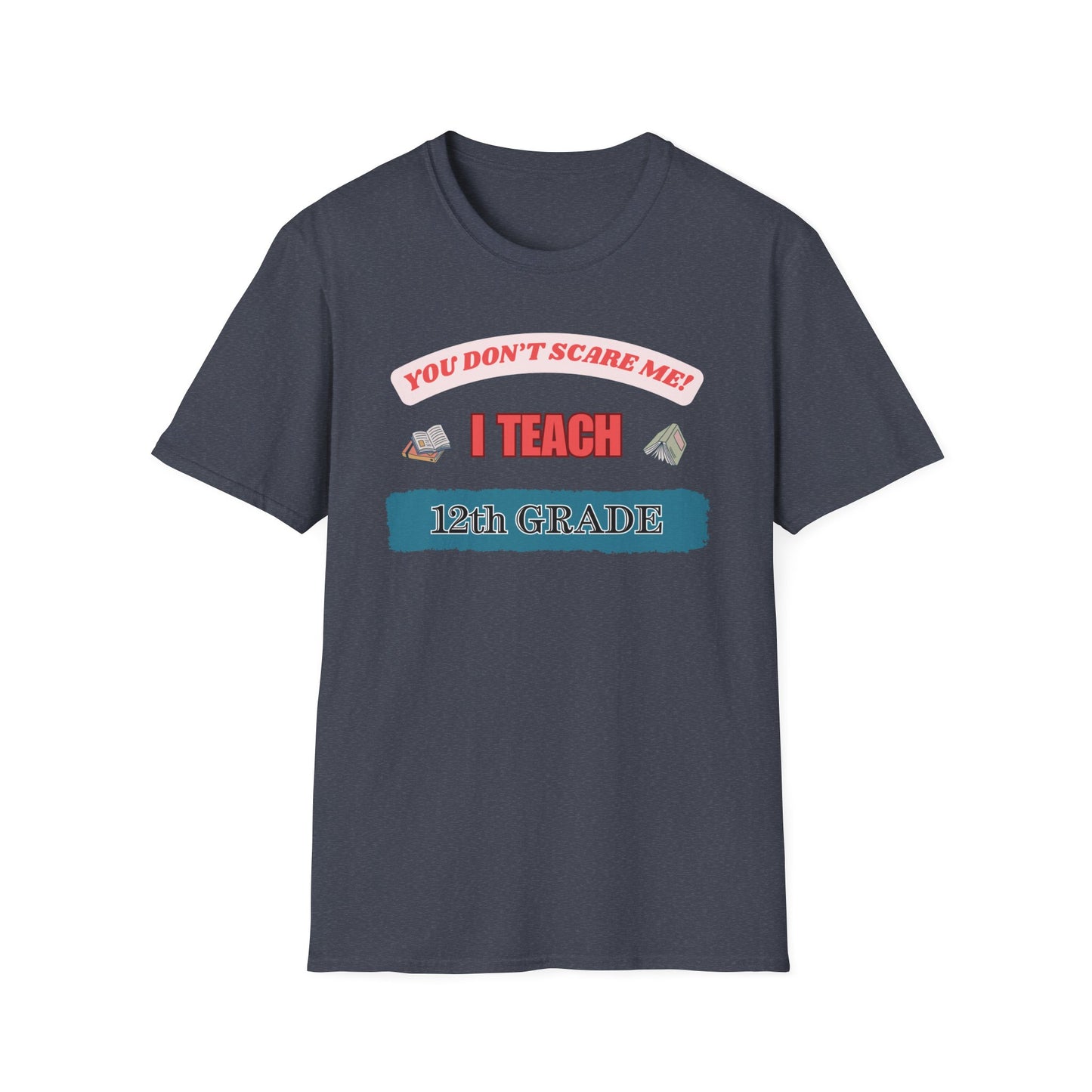 Funny 12th Grade Teacher Unisex T-Shirt, Back to School Tee, Teacher Gift, School Staff Shirt, Educator Appreciation Top