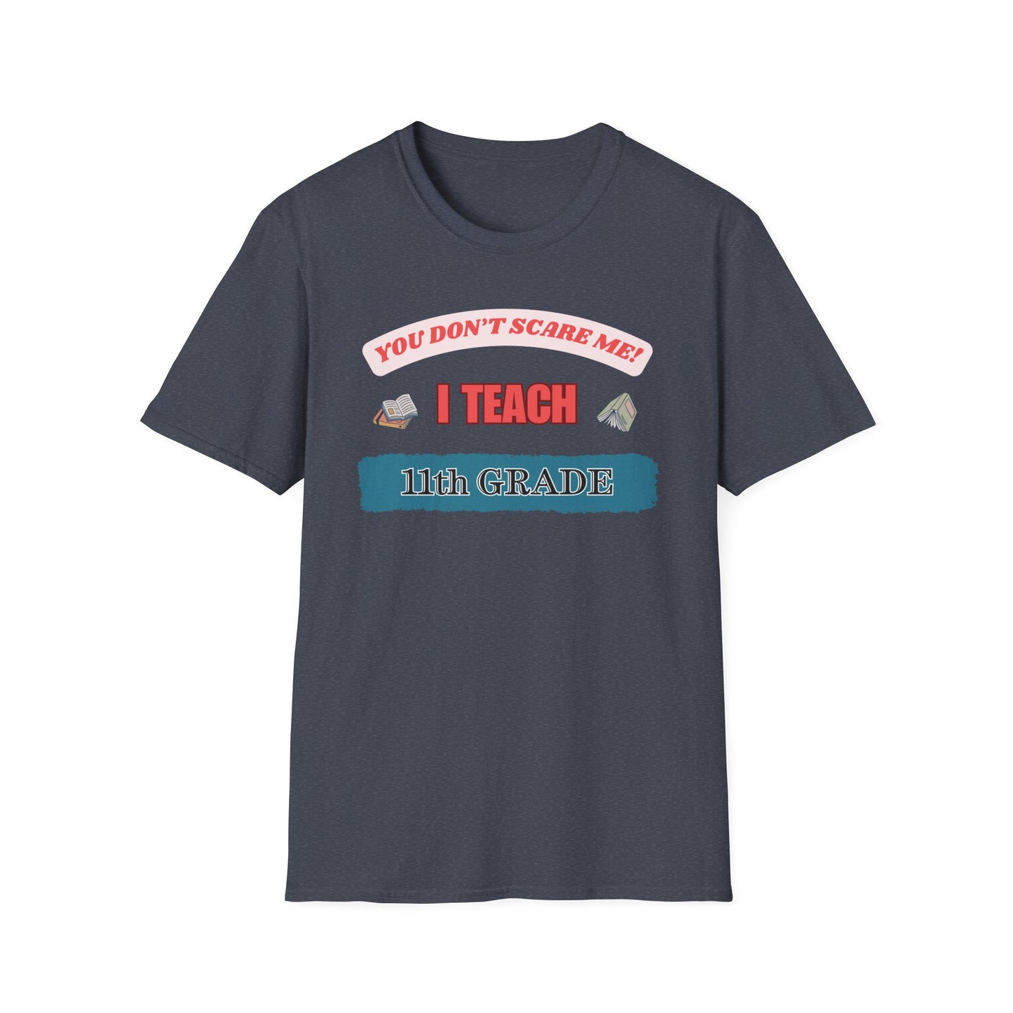 Funny 11th Grade Teacher Unisex T-Shirt, Back to School Tee, Teacher Gift, School Staff Shirt, Educator Appreciation Top