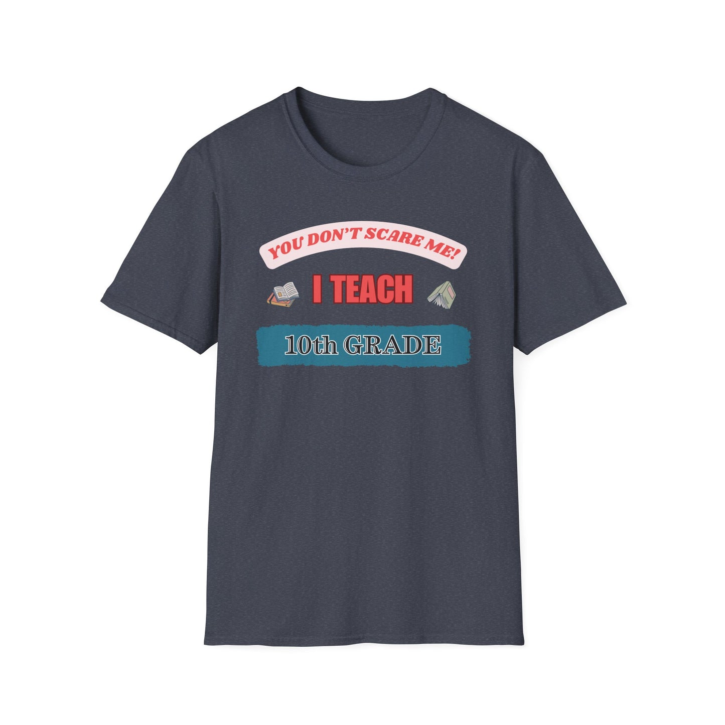 Funny 10th Grade Teacher Unisex T-Shirt, Back to School Tee, Teacher Gift, School Staff Shirt, Educator Appreciation Top